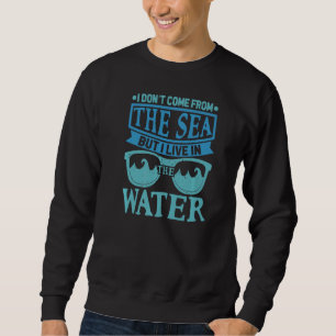 I Live In The Water  Swim Team Survivor And Fly Sw Sweatshirt