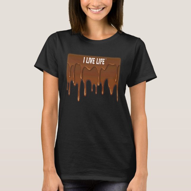 I Live Life Chocolate Drip Valentines Day T-Shirt (Front)