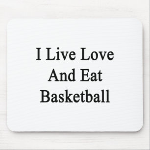 I Live Love And Eat Basketball Mouse Mat