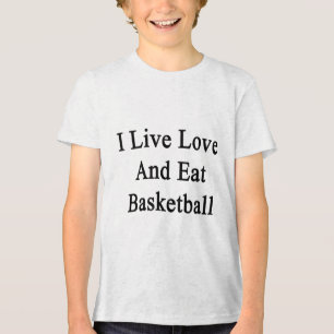 I Live Love And Eat Basketball  Tri-Blend Shirt