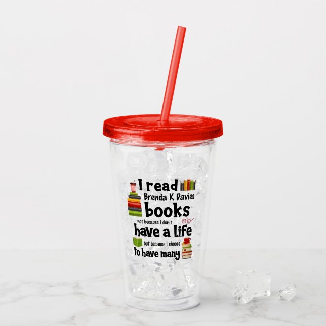 I Live Many Lives Reading Brenda K Davies Books Acrylic Tumbler (Back Ice)