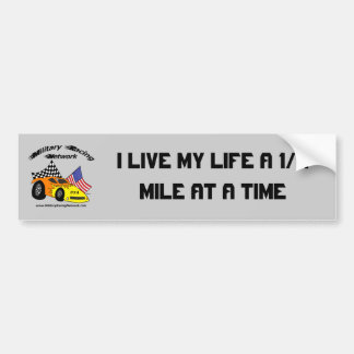 I LIVE MY LIFE A 1/4 MILE AT A TIME BUMPER STICKER