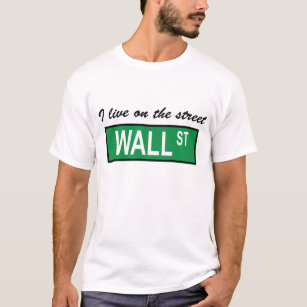 "I live on the street Wall St" T-Shirt
