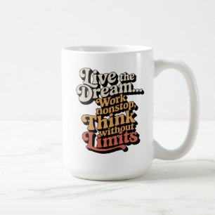 I live the dream... I work non-stop Coffee Mug