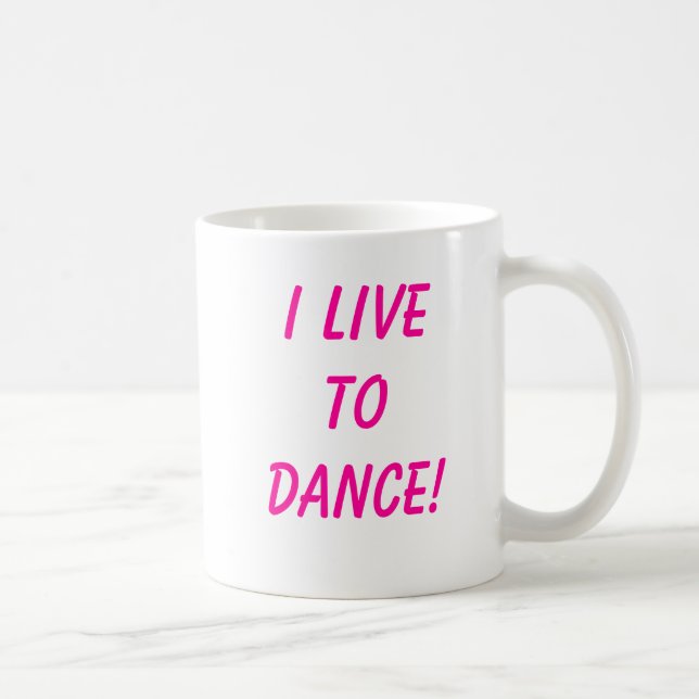 I Live to Dance! Coffee Mug (Right)