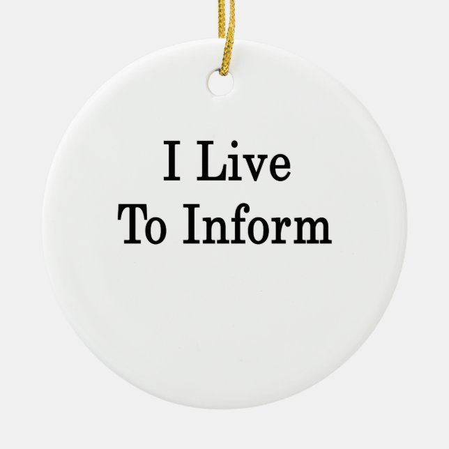 I Live To Inform Ceramic Tree Decoration (Front)