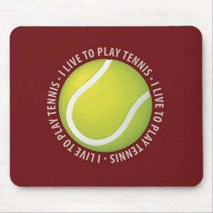 I Live To Play Tennis Mouse Mat