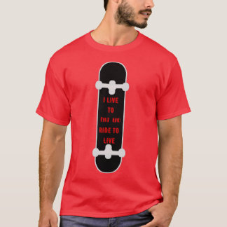 I live to ride and ride to live T-Shirt