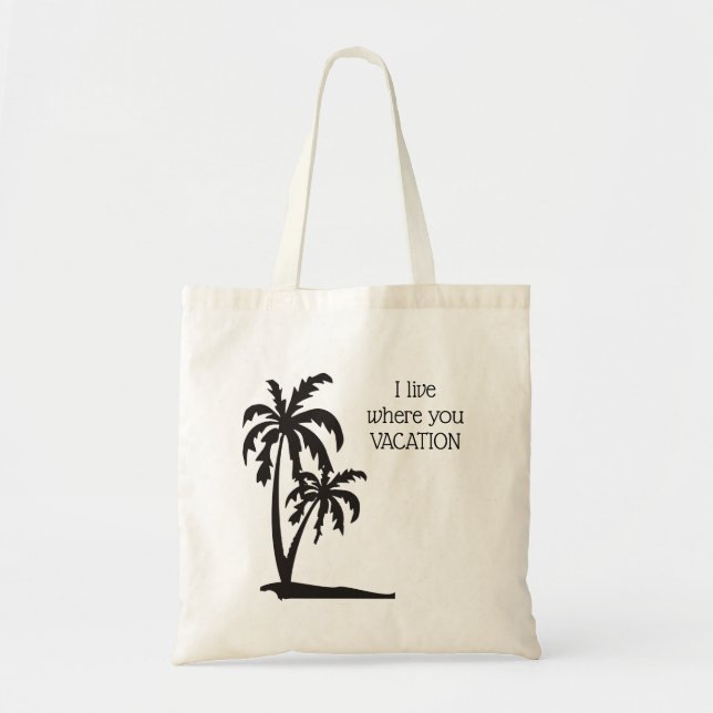 I live where you vacation tote (Front)