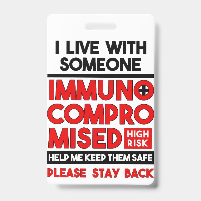 I Live With Someone Immunocompromised Badge ID Badge (Front)