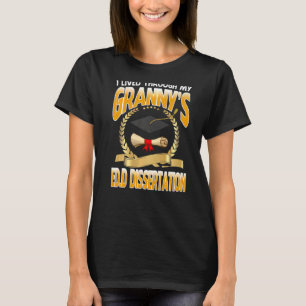 I Lived Through My Granny's Edd Dissertation Gradu T-Shirt
