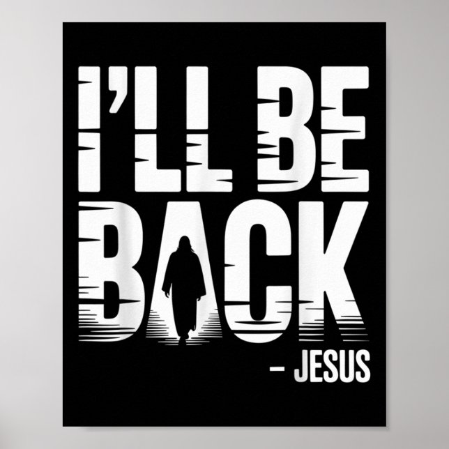 I’ll Be Back Jesus Second Coming - Funny Chrisitan Poster (Front)
