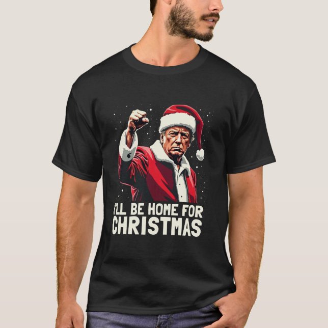 I ll Be Home For Christmas Funny Santa Claus Trump T-Shirt (Front)