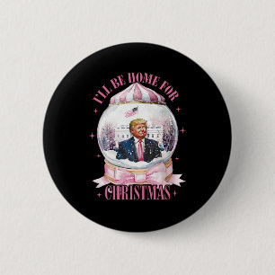 I’ll Be Home For Christmas Funny Trump Coquette Sn 6 Cm Round Badge