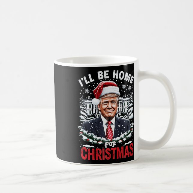I’ll Be Home For Christmas Patriotic Trump Xmas Vi Coffee Mug (Right)
