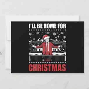 I’ll Be Home For Christmas Trump 47th President US Invitation