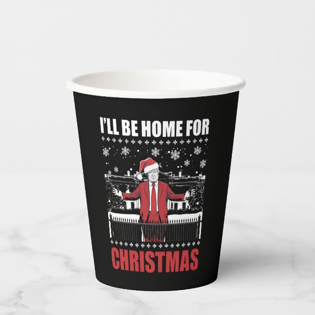 I’ll Be Home For Christmas Trump 47th President US Paper Cups (Front)