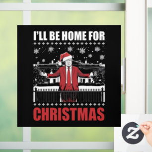 I’ll Be Home For Christmas Trump 47th President US Window Cling