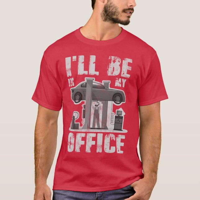 I ll Be In My Office Funny Car Mechanic friend T-Shirt (Front)