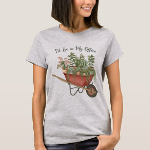 I’ll Be in My Office Funny Plant Lover Quote T-Shirt