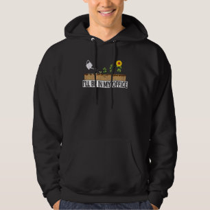 I Ll Be In My Office Garden Funny Distressed Garde Hoodie