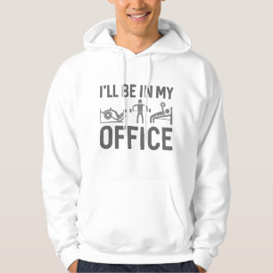 I’ll Be In My Office Hoodie