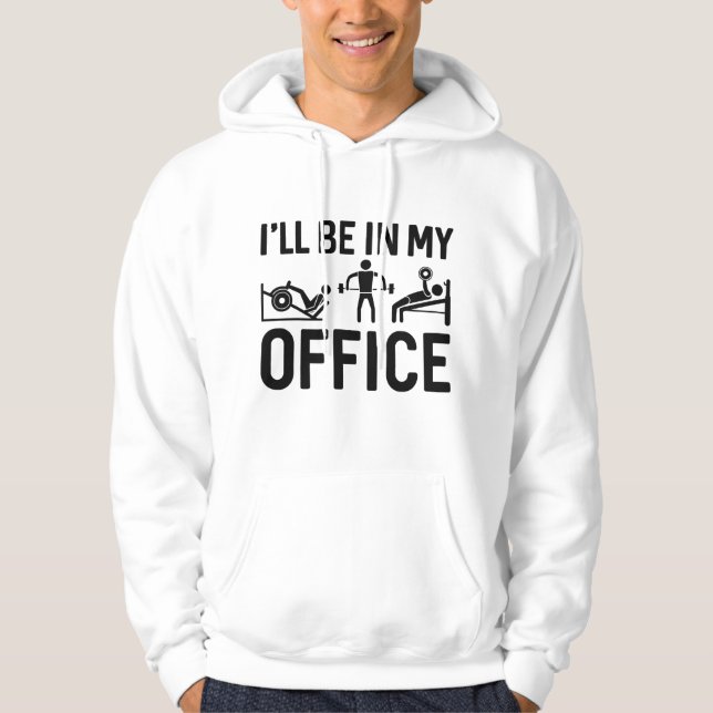 I’ll Be In My Office Hoodie (Front)