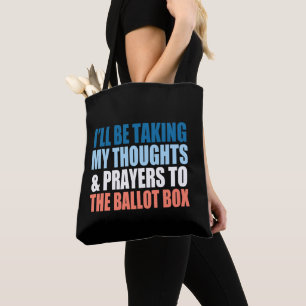 I’ll Be Taking My Thoughts And Prayers To The Box Tote Bag