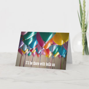 I’ll Be There With Bells On For Your Birthday Bash Card