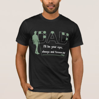 I’ll Be Your Eyes Dad T-Shirt – Gift for Blind