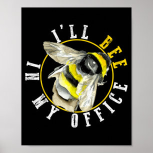I’ll Bee In My Office Funny Work From Home Pun  Poster