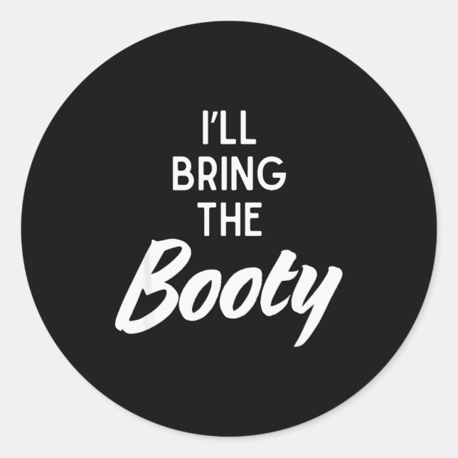 I’ll Bring The Booty Funny Matching Booty Costume  Classic Round Sticker (Front)