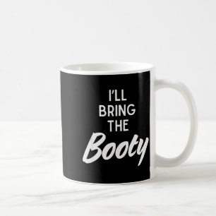 I’ll Bring The Booty Funny Matching Booty Costume Coffee Mug