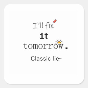 I’ll Fix It Tomorrow Classic Lie Minimal Typograph Square Sticker