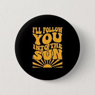I’ll follow into the sun retro sunshine for men 6 cm round badge