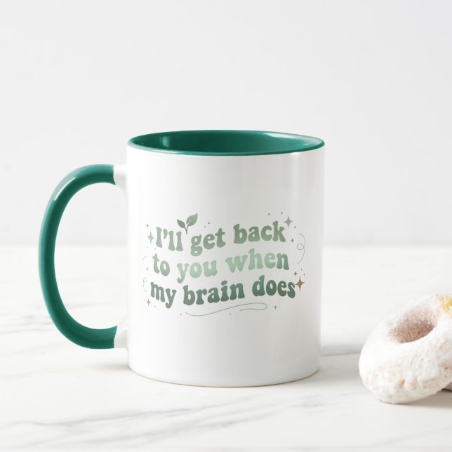 I’ll Get Back to You When My Brain Does  Mug (With Donut)