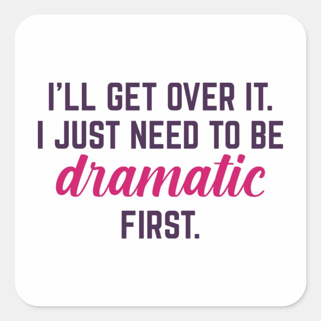 I’ll Get Over It Square Sticker (Front)