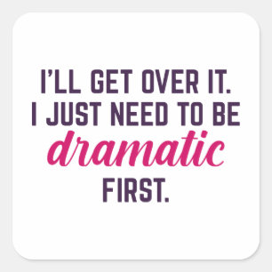 I’ll Get Over It Square Sticker