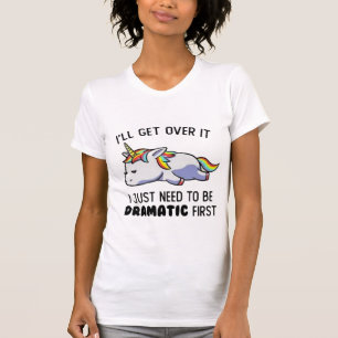 I"ll get over it... T-Shirt