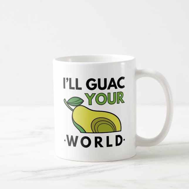 I’ll Guac Your World Coffee Mug (Right)