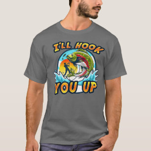 I`ll hook you up T-Shirt