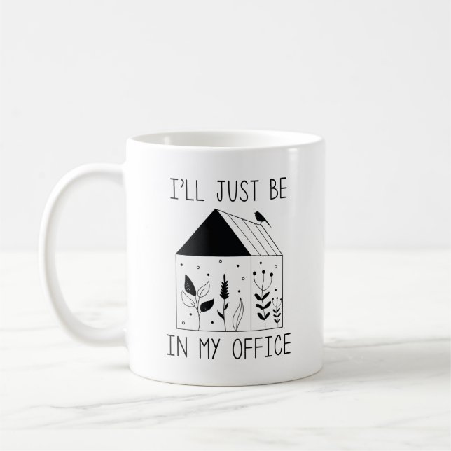 I’ll Just Be In My Office Coffee Mug (Left)