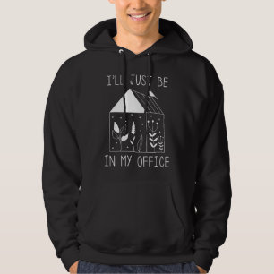 I’ll Just Be In My Office Hoodie