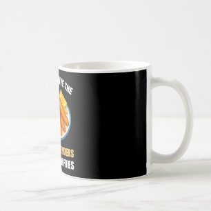 I’ll Just Have The Chicken Tenders French Fries Fu Coffee Mug