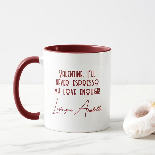 I’ll never espresso my love Enough Quote Custom Mug (With Donut)