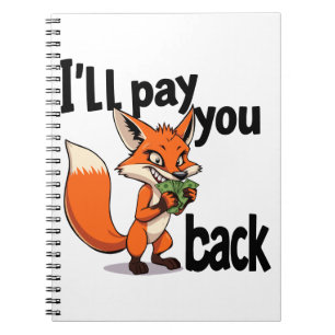 I"ll pay you back notebook