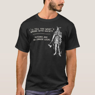 I´ll Tell You Whats Wrong With Society T-Shirt