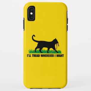 I’ll Tread Wherever I Want iPhone XS Max Case