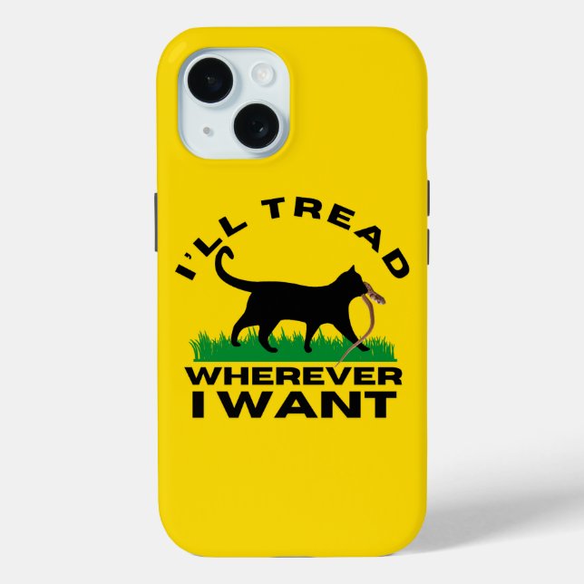 I’ll Tread Wherever I Want  Case-Mate iPhone Case (Back)
