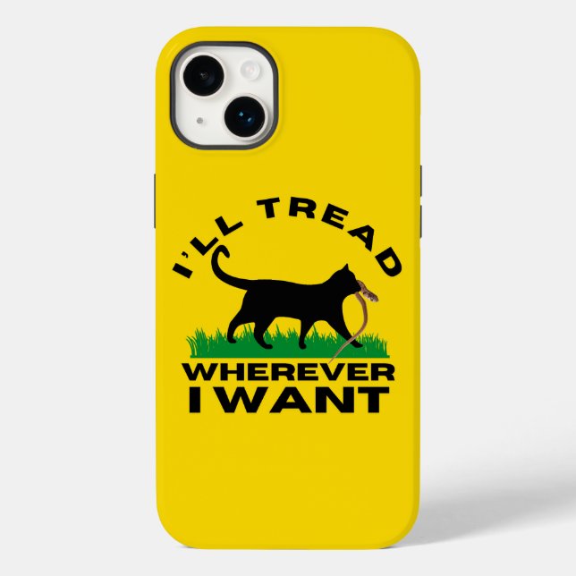 I’ll Tread Wherever I Want  Case-Mate iPhone Case (Back)